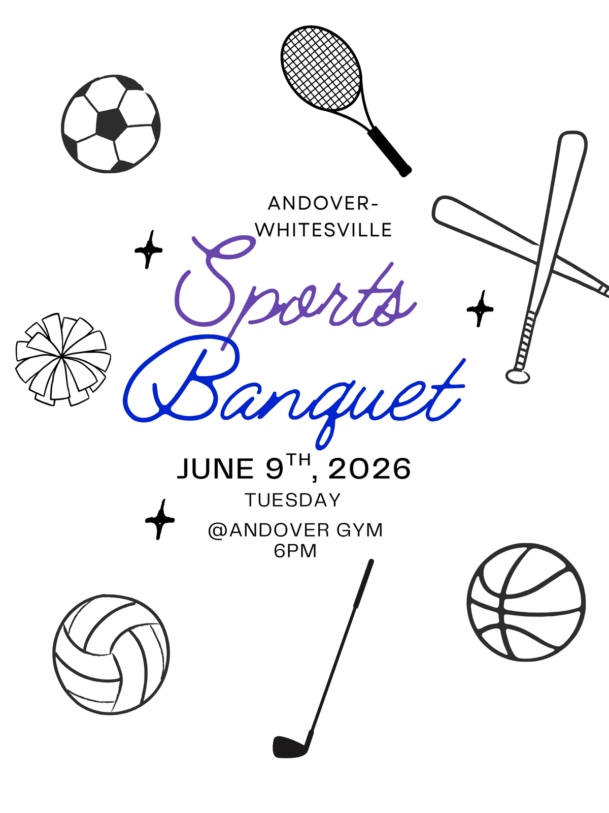 An event flyer for the Andover-Whitesville Sports Banquet. The flyer features a clean, white background decorated with simple black line art drawings of various sports items, including a soccer ball, tennis racket, baseball bats, pom-pom, volleyball, golf club, and basketball.  The main text is centered, featuring the event name in a stylized blue and purple cursive font. The full details read: "ANDOVER-WHITESVILLE Sports Banquet, JUNE 9th, 2026, TUESDAY @ANDOVER GYM, 6PM."